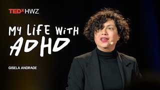 My life with ADHD | Gisela Andrade | TEDxHWZ