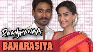 Banarasiya Song - Raanjhanaa ft. Dhanush & Sonam Kapoor OUT