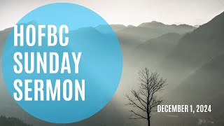 HOFBC Worship Service Sermon | 01 December 2024