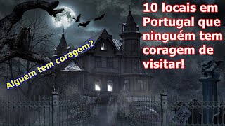 10 locais em Portugal que ninguém tem coragem de visitar!