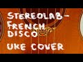 Stereolab-French Disco (Ukulele cover by Dalibor Rajninger)