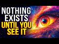 What If Reality Doesn’t Exist Until You Look At It?