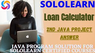 Loan Calculator | 2nd java project solution | java | JAVA free course and certificate sololearn