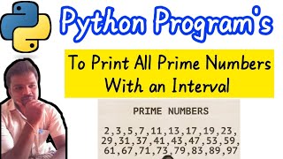 To Print All Prime Numbers with an Interval in Python Programming || Python Programming