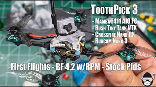 ToothPick 3  - First Flight - BetaFlight 4.2 W/RPM Filters Stock Pids