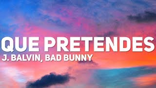 J. Balvin, Bad Bunny - Que Pretendes (Letra)