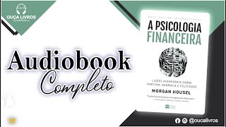 Audiobook A Psicologia Financeira - Morgan Housel ‹ Ouça Livros ›