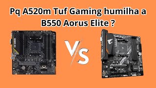 pq a A520m Tuf Gaming humilha a B550 Aorus elite