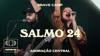 Adoração Central ft. Daiana Celano, Igor Zolla - Salmo 24 (Ao Vivo) | BRAVE Camp