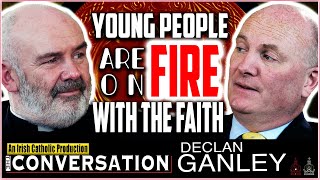 THE CONVERSATION | Declan Ganley: Young People are on FIRE with the Faith