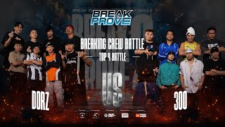 Dorz vs 300 Semi Final Breaking Crew vs Crew Day 2 |Break 2 prove 2024