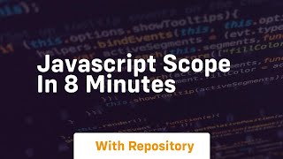 javascript scope in 8 minutes