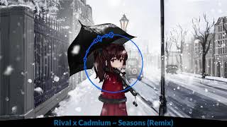 Nightcore | Rival x Cadmium ~ Seasons (feat. Harley Bird) | Remix