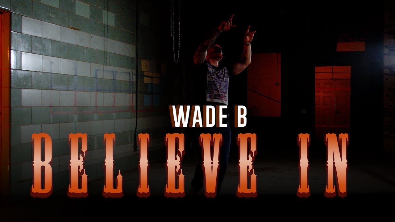 Wade B - Believe In (official Video) - YouTube