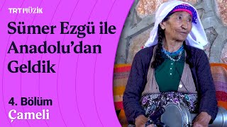 🚗 Sümer Ezgü ile Anadolu'dan Geldik | 4. Bölüm (Çameli) #AnadoludanGeldik