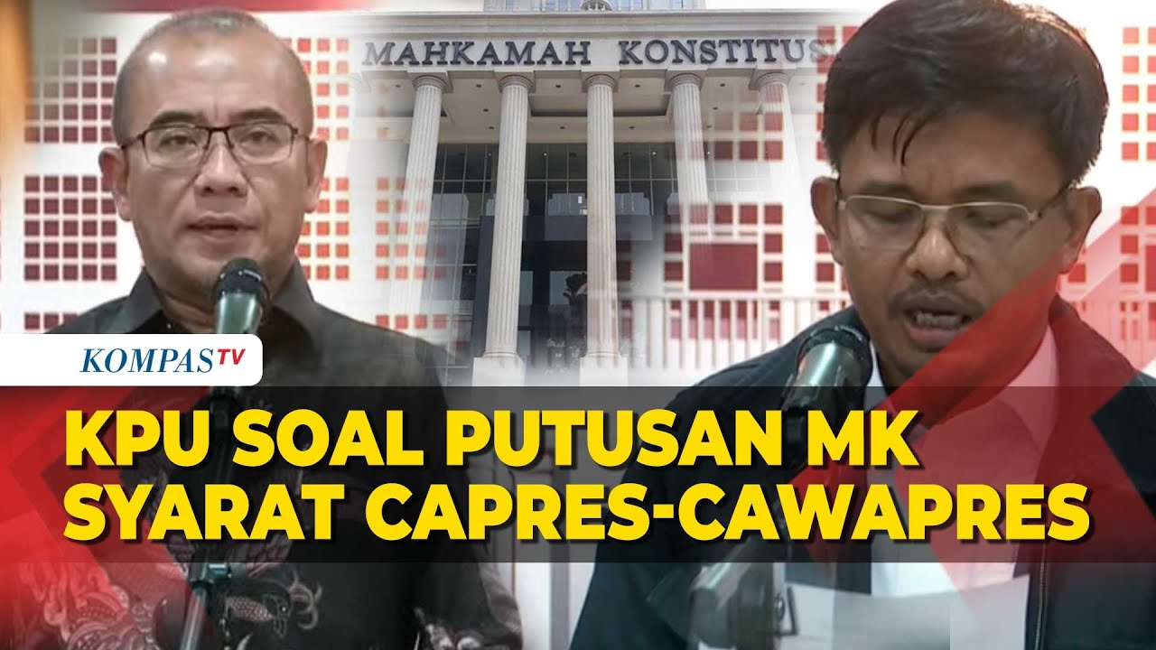 [FULL] Penjelasan KPU Soal Hasil Putusan MK Terkait Syarat Capres ...