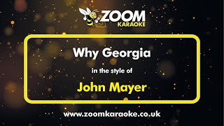 John Mayer - Why Georgia - Karaoke Version from Zoom Karaoke