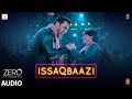 Zero: ISSAQBAAZI Full Song | Shah Rukh Khan, Salman Khan, Anushka Sharma, Katrina Kaif | T-Series