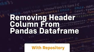 removing header column from pandas dataframe