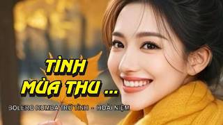 Nhạc Hay Mỗi Ngày( TÌNH MÙA THU ...) Gửi Gắm Một Thông Điệp Nhẹ Nhàng .