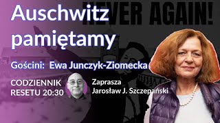 Auschwitz pamiętamy - Ewa Junczyk-Ziomecka #CodziennikResetu - Jarosław J. Szczepański