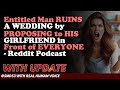 Reddit Stories | Entitled Man RUINS A WEDDING by PROPOSING to HIS GIRLFRIE EVERYONE - Reddit Podcast