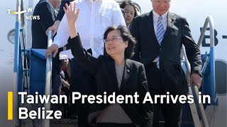 Taiwan President Tsai Arrives in Belize | TaiwanPlus News