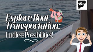 Explore Boat Transportation: Endless Possibilities!