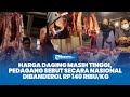 Harga Daging Masih Tinggi, Pedagang Sebut Secara Nasional Dibanderol Rp 140 Ribu per kilogram