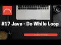 #17 Java - Do While Loop