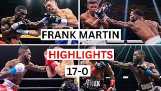 Frank Martin (17-0) Highlights & Knockouts