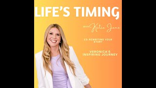 Life's Timing E3: Rewriting Your Story: Veronica’s Inspiring Journey