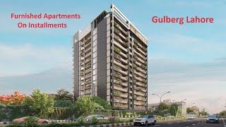 Residence 15 Gulberg Near Kalma Chowk and CBD Lahore        Furnished Apartments On Installments