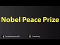 How To Pronounce Nobel Peace Prize