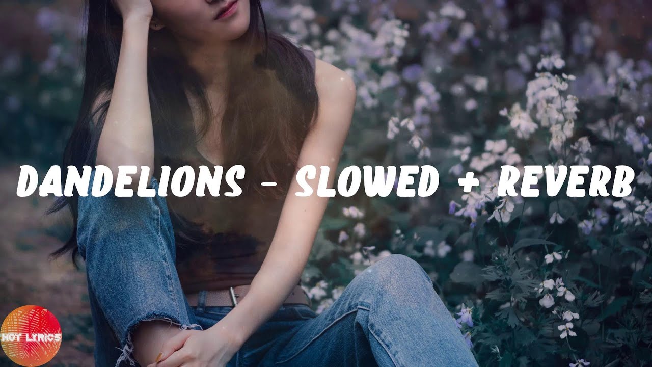 Ruth B. - Dandelions - Slowed + Reverb (Lyrics) - YouTube