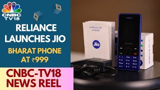 Watch: On CNBC TV18 News Reel | Reliance Launches Jio Bharat Phone At ₹999