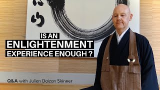 Is It Enough To Open The Eye Of Enlightenment? ~ Zen Master Julian Daizan Skinner