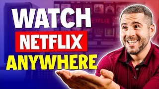 How to Watch Netflix Anywhere With A VPN