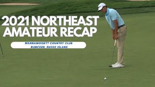 The 2021 Northeast Amateur golf tournament recap.