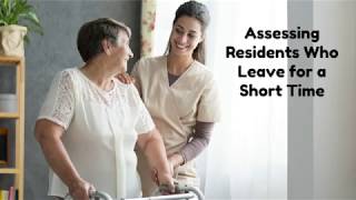 MDS 3.0 Basics: Assessing Residents Who leave for a Short Time