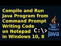 How to compile and run Java program from command prompt by writing code on Notepad in Windows 10