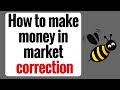 How to make money in market correction