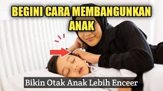 Supaya Otak Anak Encer, Perhatikan Adab Membangunkan Anak di Pagi Hari