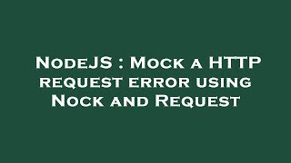 NodeJS : Mock a HTTP request error using Nock and Request