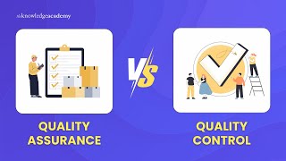 Quality Assurance Vs Quality Control - What's The Difference? | QA vs QC | The Knowledge Academy