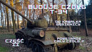 BUDUJE CZOŁG T- 34 OD KAWAŁAKA GĄSIENICY CZĘŚĆ II