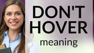 Don't Hover: Understanding the Phrase in English