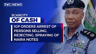 IGP Orders Arrest Of Persons Selling, Rejecting, Spraying Of Naira Notes