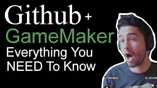 Github + GameMaker - Everything You NEED To Know