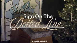 Sign On The Dotted Line | Pastor Craig Campbell